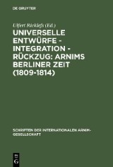 Universelle Entwürfe - Integration - Rückzug: Arnims Berliner Zeit (1809-1814)