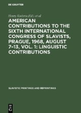 American contributions to the Sixth International Congress of Slavists, Prague, 1968, August 7-13, Vol. 1: Linguistic contributions