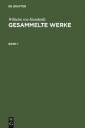 Wilhelm von Humboldt: Gesammelte Werke. Band 1