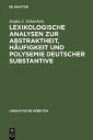 Lexikologische Analysen zur Abstraktheit, Häufigkeit und Polysemie deutscher Substantive