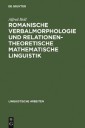 Romanische Verbalmorphologie und relationentheoretische mathematische Linguistik