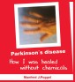 Parkinson´s disease - How I was healed without chemicals