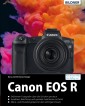 Canon EOS R - Das umfangreiche Praxisbuch