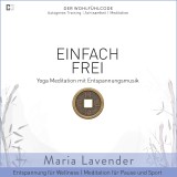 Einfach Frei | Yoga Meditation mit Entspannungsmusik | Entspannung für Wellness | Meditation für Pause und Sport