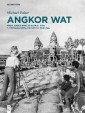 Angkor Wat - A Transcultural History of Heritage