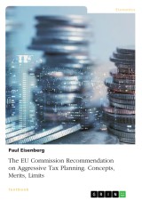 The EU Commission Recommendation on Aggressive Tax Planning. Concepts, Merits, Limits