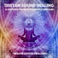 Tibetan Sound Healing - Le pouvoir des bols chantants tibe´tains