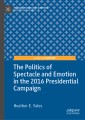 The Politics of Spectacle and Emotion in the 2016 Presidential Campaign