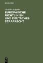 Europäische Richtlinien und deutsches Strafrecht
