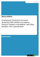 Gescheiterte Existenzen im neuen deutschen Film anhand von Andreas Dresens 