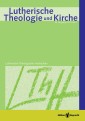 Lutherische Theologie und Kirche, Heft 01/2014
