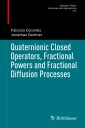 Quaternionic Closed Operators, Fractional Powers and Fractional Diffusion Processes