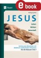 Jesus - Leben, Wirken, Botschaft Klasse 5-7
