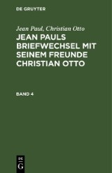 Jean Paul; Christian Otto: Jean Pauls Briefwechsel mit seinem Freunde Christian Otto. Band 4