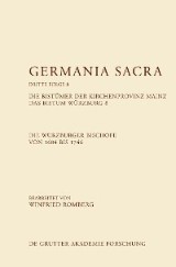 Die Bistümer der Kirchenprovinz Mainz. Das Bistum Würzburg 8. Die Würzburger Bischöfe von 1684-1746