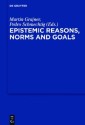 Epistemic Reasons, Norms and Goals