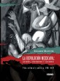La Revolución Mexicana: Actores, escenarios y acciones