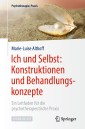 Ich und Selbst: Konstruktionen und Behandlungskonzepte