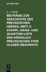 Beiträge zur Geschichte des Preußischen Heeres, Heft 2: Stamm-, Rang- und Quartier-Liste des Königlich Preußischen 3ten Ulanen Regiments