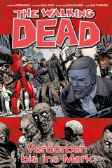 The Walking Dead 31: Verdorben bis ins Mark