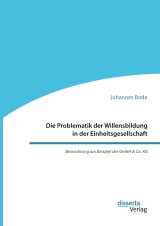 Die Problematik der Willensbildung in der Einheitsgesellschaft. Betrachtung am Beispiel der GmbH & Co. KG