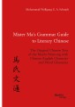 Mister Ma's Grammar Guide to Literary Chinese. The Original Chinese Text of the Mashi Wentong with Chinese-English Character and Word Glossaries