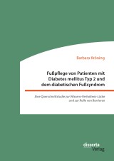 Fußpflege von Patienten mit Diabetes mellitus Typ 2 und dem diabetischen Fußsyndrom: Eine Querschnittstudie zur Wissens-Verhaltens-Lücke und zur Rolle von Barrieren
