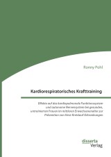 Kardiorespiratorisches Krafttraining. Effekte auf das kardiopulmonale Funktionssystem und autonome Nervensystem bei gesunden, untrainierten Frauen im mittleren Erwachsenenalter zur Prävention von Herz-Kreislauf-Erkrankungen