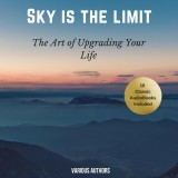 The Sky is the Limit (10 Classic Self-Help Books Collection)