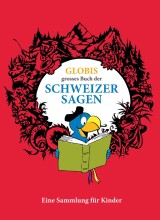 Globis grosses Buch der Schweizer Sagen