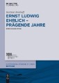 Ernst Ludwig Ehrlich - prägende Jahre