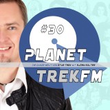 Planet Trek fm #30 - Die ganze Welt von Star Trek