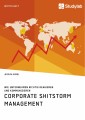 Corporate Shitstorm Management. Wie Unternehmen richtig reagieren und kommunizieren