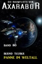 Die Raumflotte von Axarabor - Band 80 Panne im Weltall