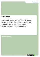 Inwieweit lassen sich differenzierende Deutschbücher für die Produktion von Erzähltexten in mehrsprachigen Deutschklassen optimal nutzen?