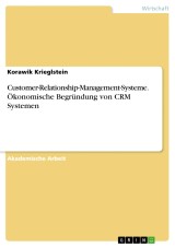 Customer-Relationship-Management-Systeme. Ökonomische Begründung von CRM Systemen