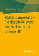 Mathesis universalis - Die aktuelle Relevanz der „Strukturen der Lebenswelt“