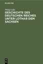 Geschichte des deutschen Reiches unter Lothar dem Sachsen