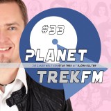 Planet Trek fm #33 - Die ganze Welt von Star Trek