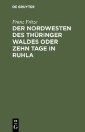 Der Nordwesten des Thüringer Waldes oder zehn Tage in Ruhla