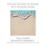 Healing Sounds of Nature with Relaxing Music for Mental Well Being, Stress Relief, Tranquility and Focus