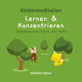 Kindermeditation - Lernen und Konzentrieren - Gedankenreise durch den Wald