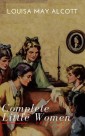 The Complete Little Women: Little Women, Good Wives, Little Men, Jo's Boys