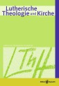 Lutherische Theologie und Kirche, Heft 02-03/2013 - Einzelkapitel - »Da werden gewislich diese gedancken zu geschlagen sein«