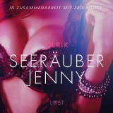 Seeräuber Jenny - Erika Lust-Erotik (Ungekürzt)