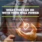 What you can do with your will power