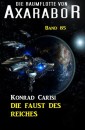 Die Raumflotte von Axarabor - Band 85 Die Faust des Reiches