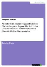 Alterations in Haematological Indices of Clarias Garipinus Exposed To Sub Lethal Concentrations of Kola-Pod Mediated Silver-Gold Alloy Nanoparticles