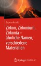 Zirkon, Zirkonium, Zirkonia - ähnliche Namen, verschiedene Materialien