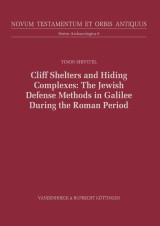 Cliff Shelters and Hiding Complexes: The Jewish Defense Methods in Galilee During the Roman Period